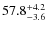$\rm 57.8^{+ 4.2}_{- 3.6}$