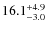 $\rm 16.1^{+ 4.9}_{- 3.0}$