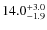 $\rm 14.0^{+ 3.0}_{- 1.9}$