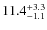 $\rm 11.4^{+ 3.3}_{- 1.1}$