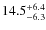 $\rm 14.5^{+ 6.4}_{- 6.3}$