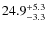 $\rm 24.9^{+ 5.3}_{- 3.3}$