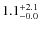 $\rm 1.1^{+ 2.1}_{- 0.0}$
