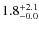 $\rm 1.8^{+ 2.1}_{- 0.0}$