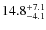 $\rm 14.8^{+ 7.1}_{- 4.1}$