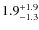 $\rm 1.9^{+ 1.9}_{- 1.3}$