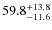 $\rm 59.8^{+ 13.8}_{- 11.6}$