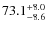 $\rm 73.1^{+ 8.0}_{- 8.6}$