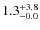 $\rm 1.3^{+ 3.8}_{- 0.0}$