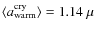 $\langle
a_{\rm warm}^{\rm cry} \rangle = 1.14~\mu$