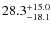 $\rm 28.3^{+ 15.0}_{- 18.1}$