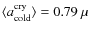 $\langle a_{\rm cold}^{\rm cry} \rangle =
0.79~\mu$