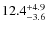$\rm 12.4^{+ 4.9}_{- 3.6}$