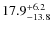 $\rm 17.9^{+ 6.2}_{- 13.8}$