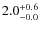 $\rm 2.0^{+ 0.6}_{- 0.0}$
