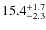 $\rm 15.4^{+ 1.7}_{- 2.3}$