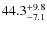 $\rm 44.3^{+ 9.8}_{- 7.1}$