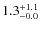 $\rm 1.3^{+ 1.1}_{- 0.0}$