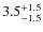 $\rm 3.5^{+ 1.5}_{- 1.5}$