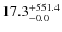$\rm 17.3^{+ 551.4}_{- 0.0}$
