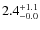 $\rm 2.4^{+ 1.1}_{- 0.0}$