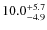 $\rm 10.0^{+ 5.7}_{- 4.9}$