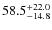 $\rm 58.5^{+ 22.0}_{- 14.8}$