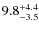 $\rm 9.8^{+ 4.4}_{- 3.5}$