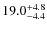 $\rm 19.0^{+ 4.8}_{- 4.4}$