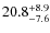 $\rm 20.8^{+ 8.9}_{- 7.6}$