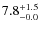 $\rm 7.8^{+ 1.5}_{- 0.0}$