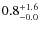 $\rm0.8^{+ 1.6}_{- 0.0}$