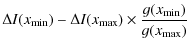 $\displaystyle \Delta I(x_{{\rm min}})-\Delta
I(x_{{\rm max}})\times\frac{g(x_{{\rm min}})}{g(x_{{\rm max}})}$