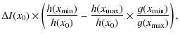 $\displaystyle \Delta I(x_0)\times\left(\frac{h(x_{{\rm min}})}{h(x_0)}
-\frac{h(x_{{\rm max}}) }{h(x_0)}\times\frac{g(x_{{\rm min}})}
{g(x_{{\rm max}})}\right),$