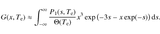 \begin{displaymath}G(x,T_{{\rm e}})\approx \int^{\infty}_{-\infty} \frac{P_1 (s,...
...a(T_{{\rm e}})} x^3 \exp\left(-3 s-x
\exp(-s)\right) {\rm d}s.
\end{displaymath}