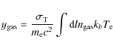 \begin{displaymath}y_{{\rm gas}}=\frac{\sigma_{{\rm T}}}{m_{{\rm e}}c^2} \int
{\rm d}l n_{{\rm gas}} k_{b} T_{{\rm e}}
\end{displaymath}