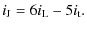 $\displaystyle i_{{\rm J}} = 6 i_{{\rm L}} - 5 i_{{\rm t}}.$
