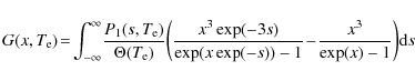 \begin{displaymath}G(x, T_{{\rm e}})\!=\!\int^{\infty}_{-\infty} \!\frac{P_{1}(s...
...exp(x \exp(-s))-1}\!-\!\frac{x^3}{\exp(x)-1}\right)\! {\rm d}s
\end{displaymath}