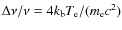 $\Delta\nu/\nu=4k_{{\rm b}} T_{{\rm e}}/(m_{{\rm e}}
c^2)$