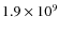 $1.9\times10^9$