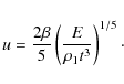 \begin{displaymath}u=\frac{2 \beta}{5} \left(\frac{E}{\rho_{1} t^3}\right)^{1/5}\cdot
\end{displaymath}