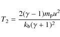 \begin{displaymath}T_2=\frac{2 (\gamma-1) m_{{\rm p}} u^2}{k_{{\rm b}}(\gamma+1)^2}
\end{displaymath}