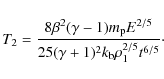 \begin{displaymath}T_2=\frac{8 \beta^2 (\gamma-1) m_{{\rm p}} E^{2/5}}{25
(\gamma+1)^2 k_{{\rm b}} \rho^{2/5}_1 t^{6/5}}\cdot
\end{displaymath}