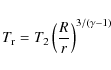\begin{displaymath}T_{{\rm r}}=T_2 \left(\frac{R}{r}\right)^{3/(\gamma-1)}
\end{displaymath}