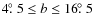 ${4\hbox{$.\!\!^\circ$ }5}\leq{b}\leq{16\hbox{$.\!\!^\circ$ }5}$