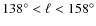 ${138^{\circ }}<{\ell }<{158^{\circ }}$