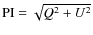 ${\rm {PI}}={\sqrt{Q^{2}+U^{2}}}$
