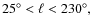 ${25^{\circ}} < {\ell} < {230^{\circ}},$