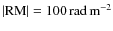 ${{\vert}{\rm {RM}}{\vert}}=100\thinspace{\rm {rad\thinspace{m}}}^{-2}$