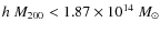 $h~M_{200} < 1.87\times 10^{14}~M_\odot$